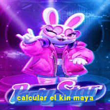 calcular el kin maya